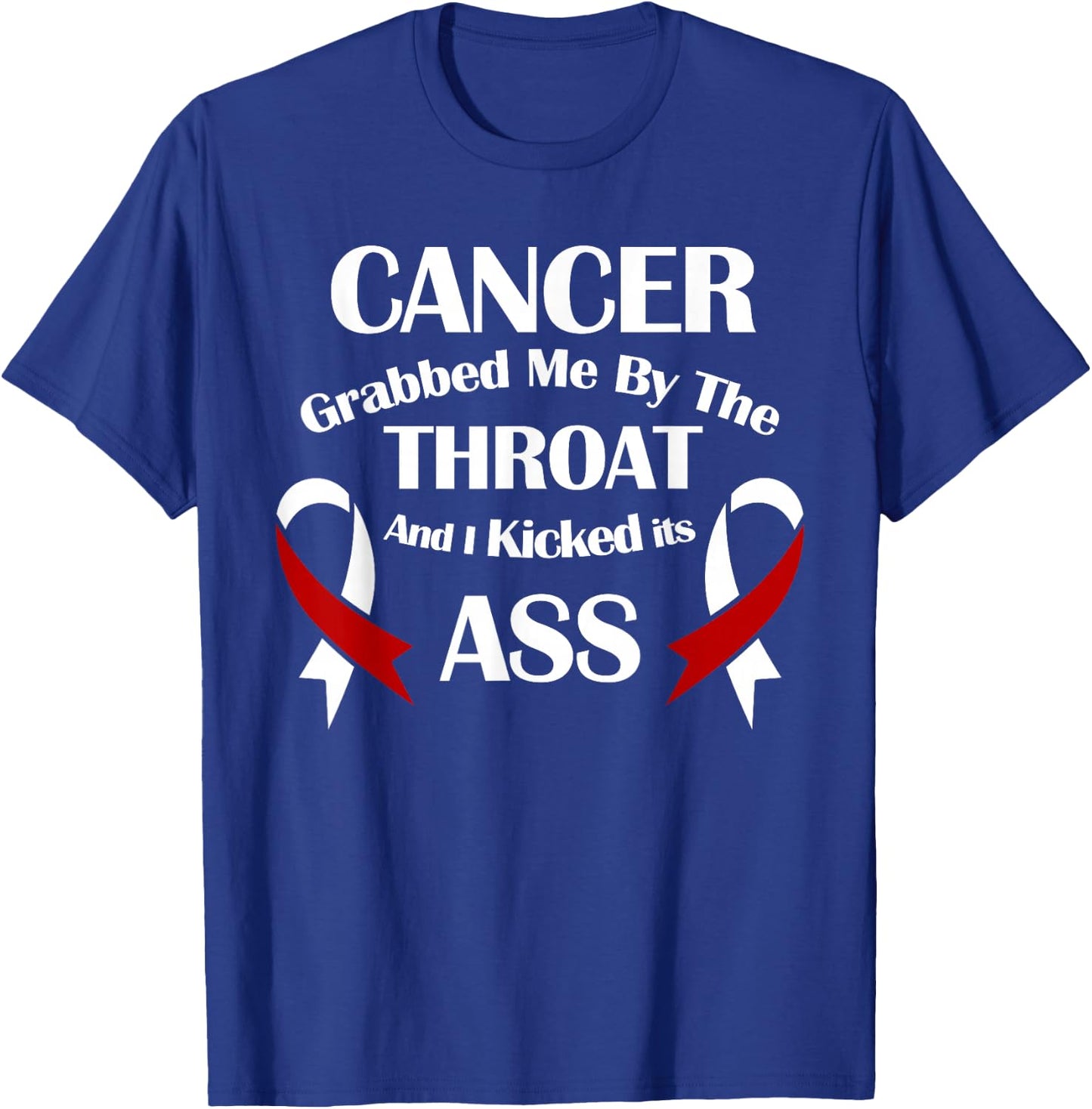 Cancer Awareness Survivor Grabbed Me By The Throat T-Shirt - T-Shirt | Royal
