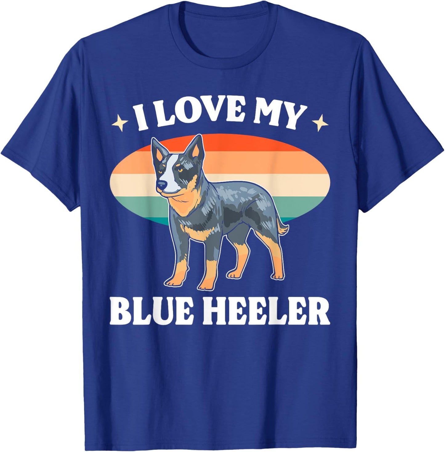 Cattle Dog Blue Heeler Must Haves I Love My Blue Heeler Men Women T-Shirt - T-Shirt | Royal