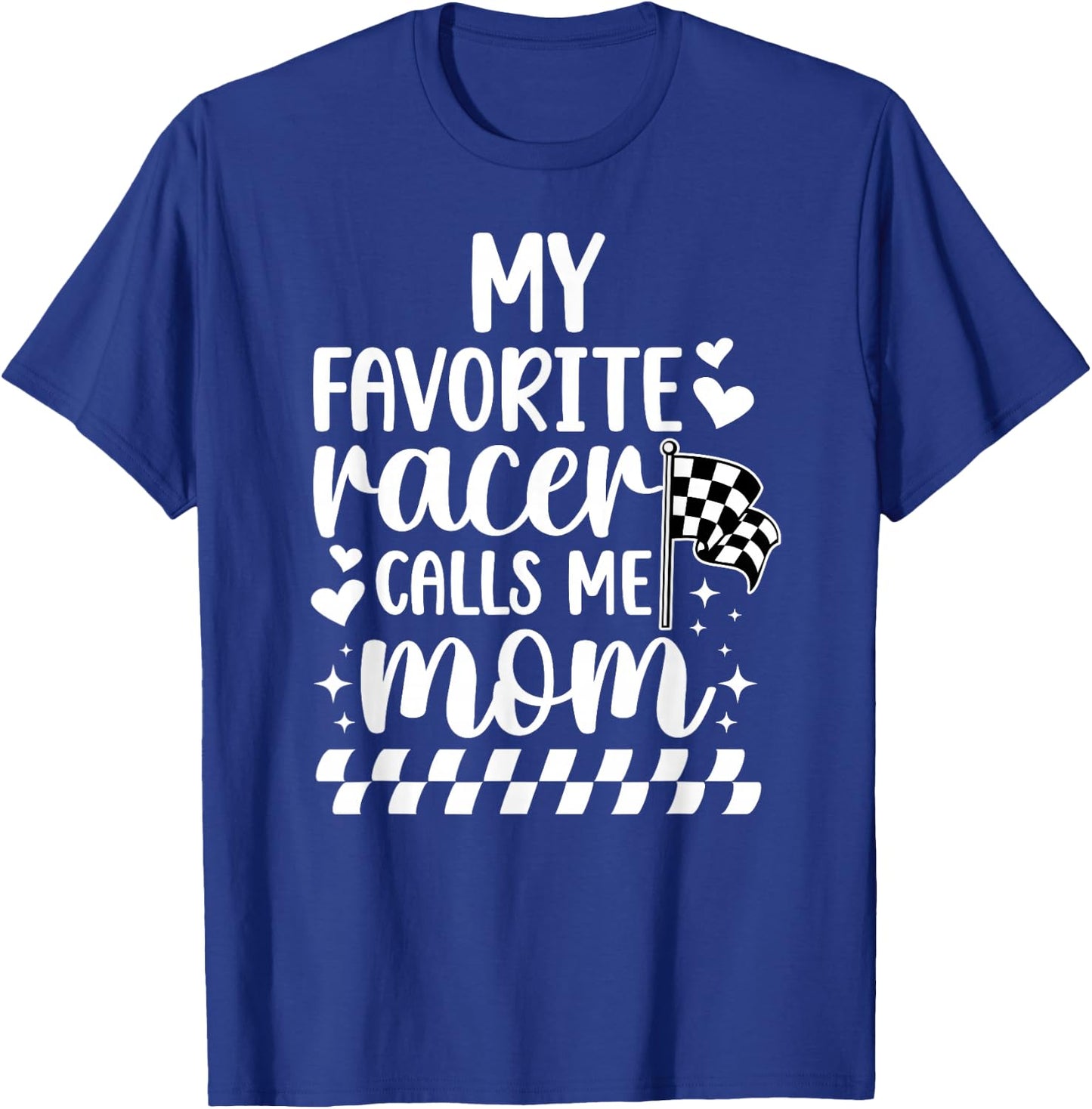 My Favorite Racer Calls Me Mom Racing Mom Of A Racer Mama T-Shirt - T-Shirt | Royal