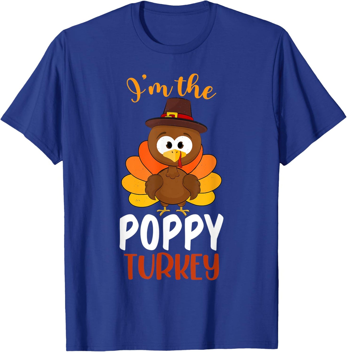 I'm the Poppy Turkey Costume Fall Funny Thanksgiving Poppy T-Shirt - T-Shirt | Royal