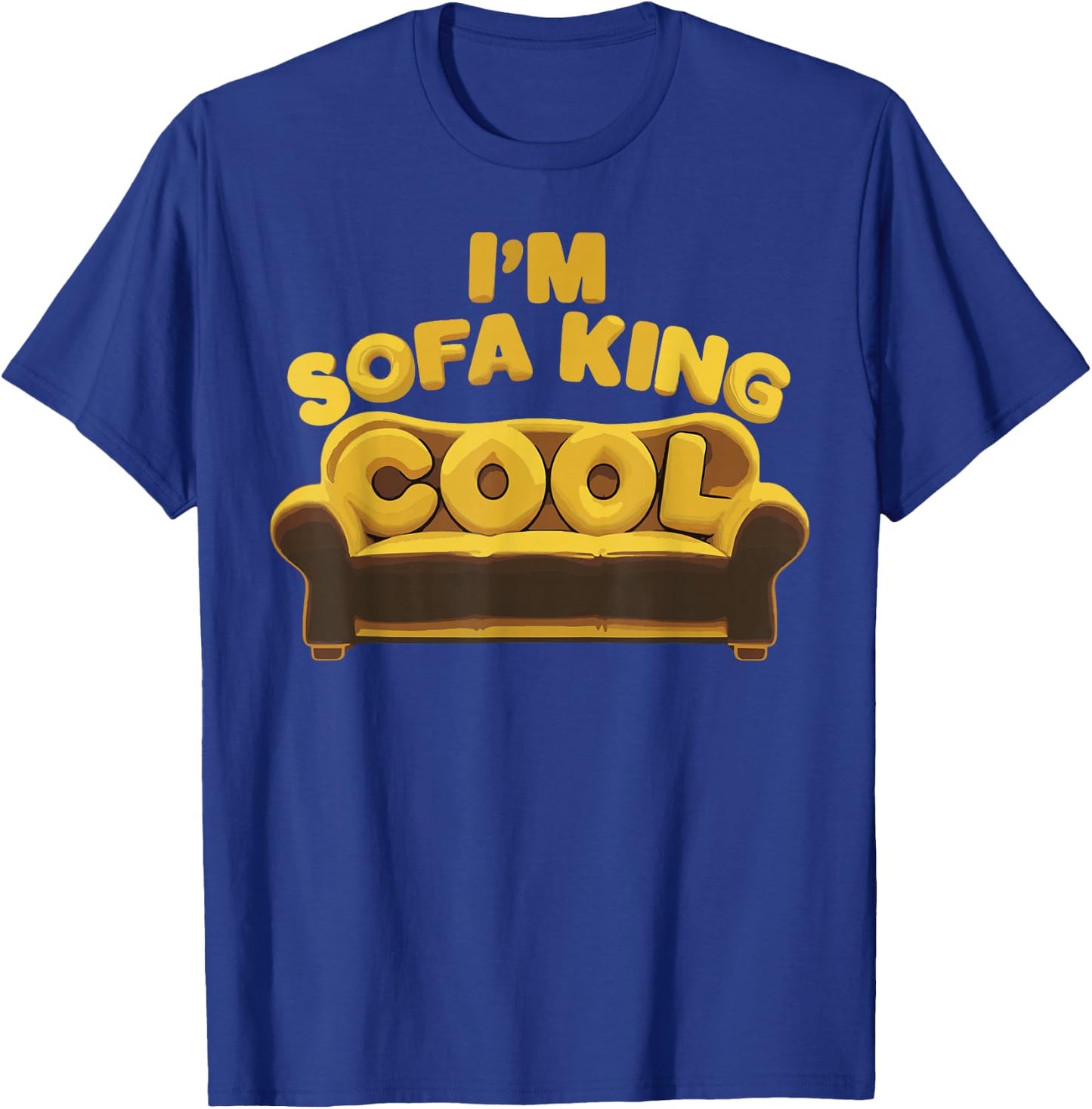 I'm Sofa King Cool Funny Joke Meme Father's Day Humor T-Shirt - T-Shirt | Royal