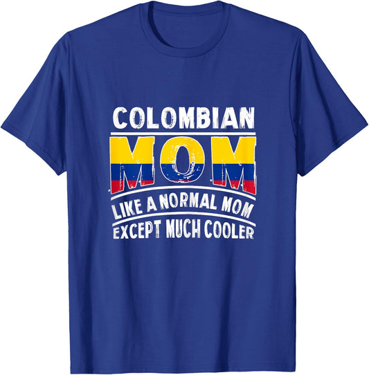 Colombian Mom Like A Normal Except Much Cooler Colombia Mama T-Shirt - T-Shirt | Royal