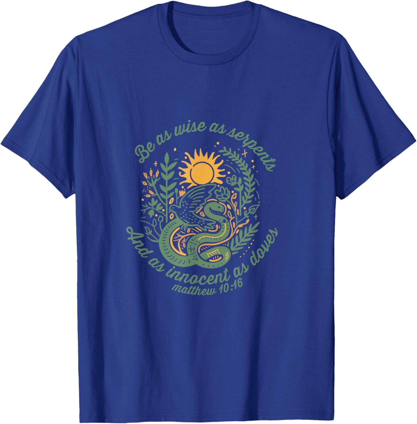 Wise as Serpents Innocent as Doves Christian Bible Verse T-Shirt - T-Shirt | Royal