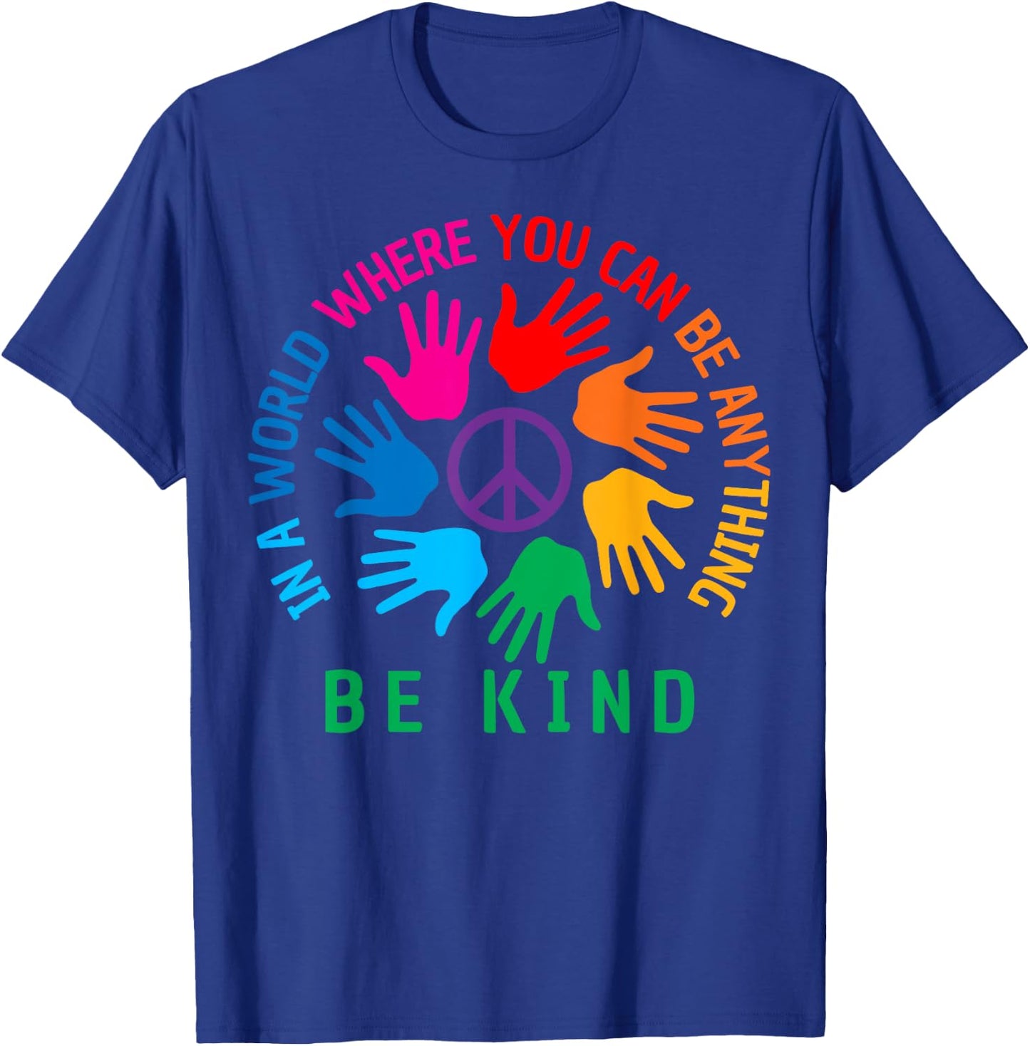 In A World Where You Can Be Anything Be Kind Unity Day T-Shirt - T-Shirt | Royal