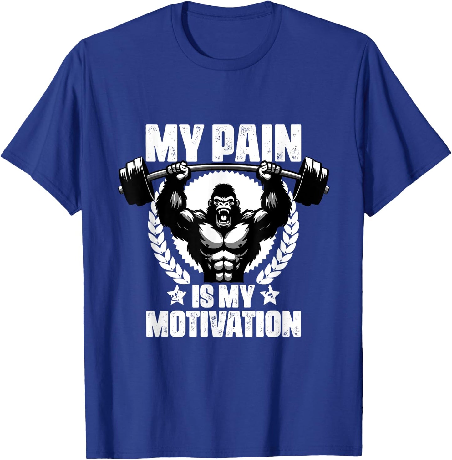 My Pain Is My Motivation Gorilla Gym Quotes Gym Fitness T-Shirt - T-Shirt | Royal