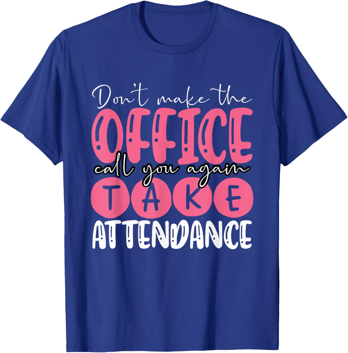 Attendance Clerk Attendance Secretary Attendance Matters T-Shirt - T-Shirt | Royal