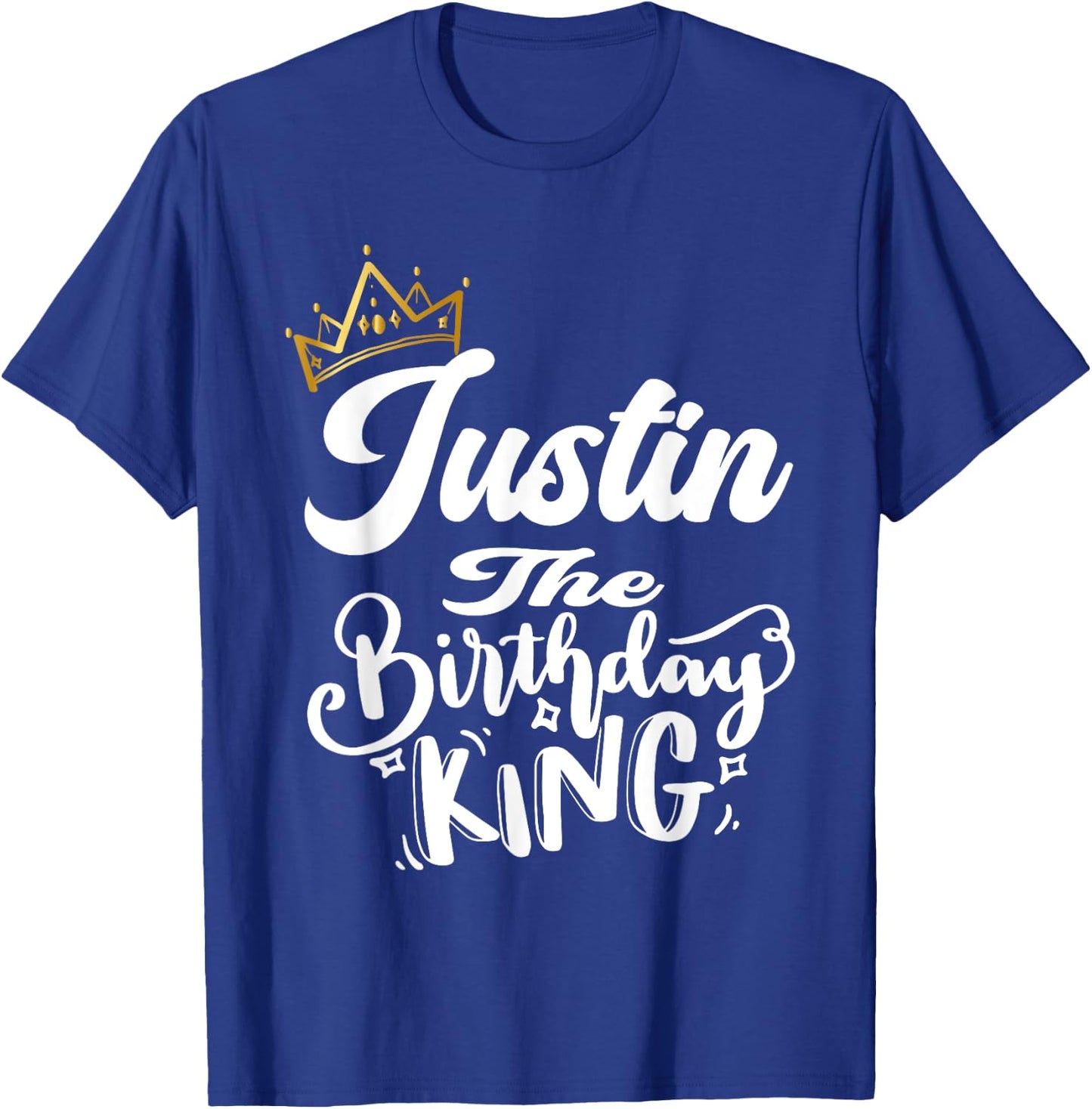 Justin The Birthday King Happy Birthday Shirt Men Boys Teens T-Shirt - T-Shirt | Royal