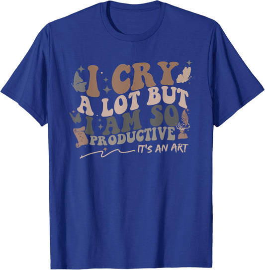 Retro I Cry A Lot But I Am So Productive Funny Trending Meme T-Shirt - T-Shirt | Royal
