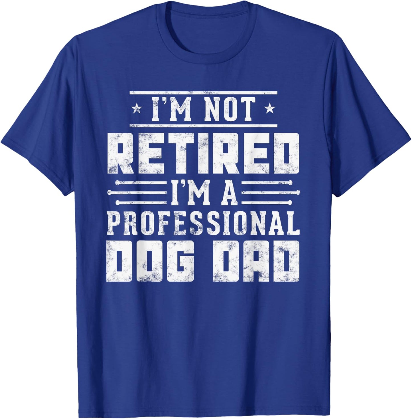 Funny dog lover I'm Not Retired I'm A Professional Dog Dad Women T-Shirt - T-Shirt | Royal