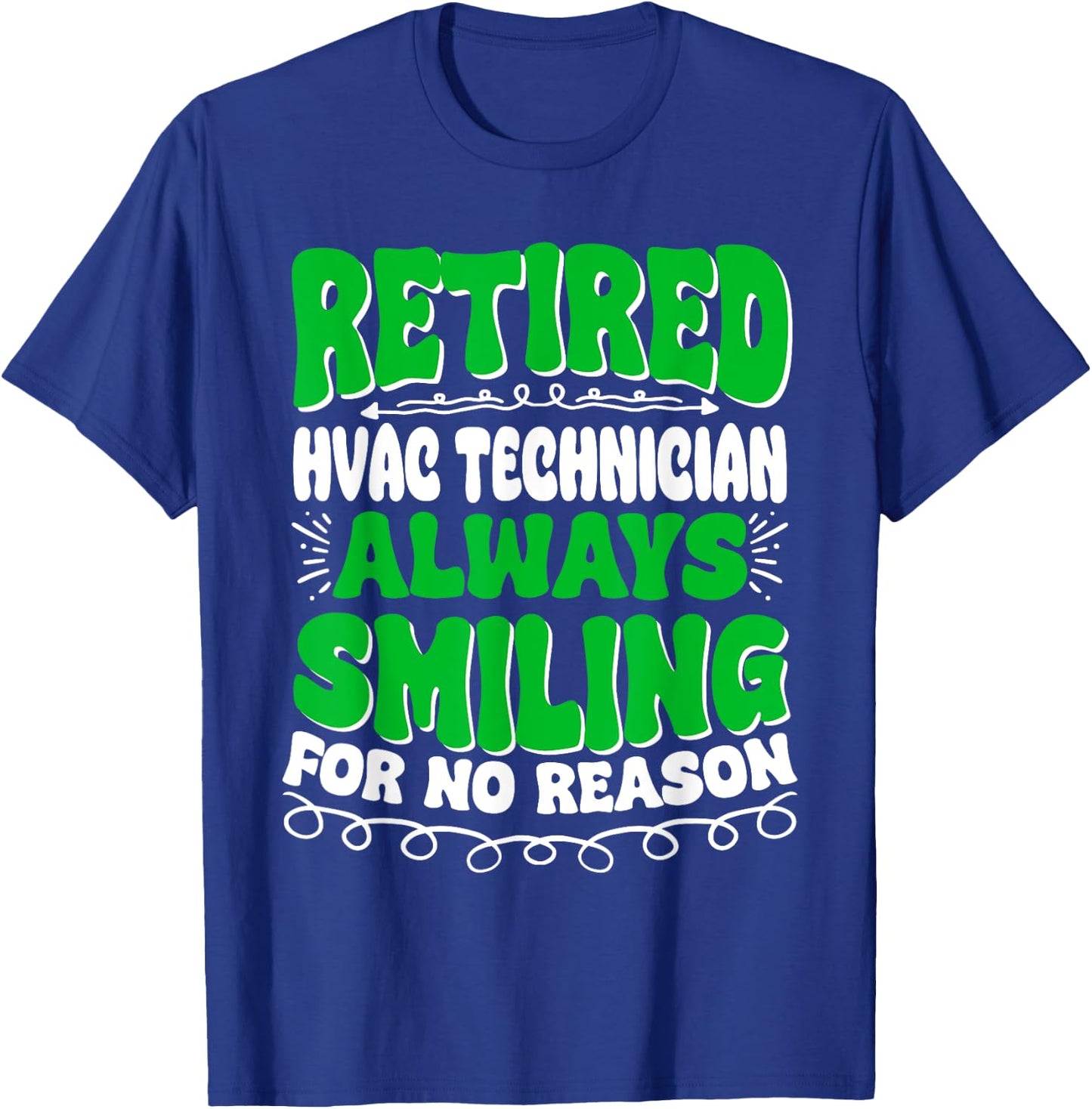 Retired Hvac Technician Always Smiling T-Shirt - T-Shirt | Royal