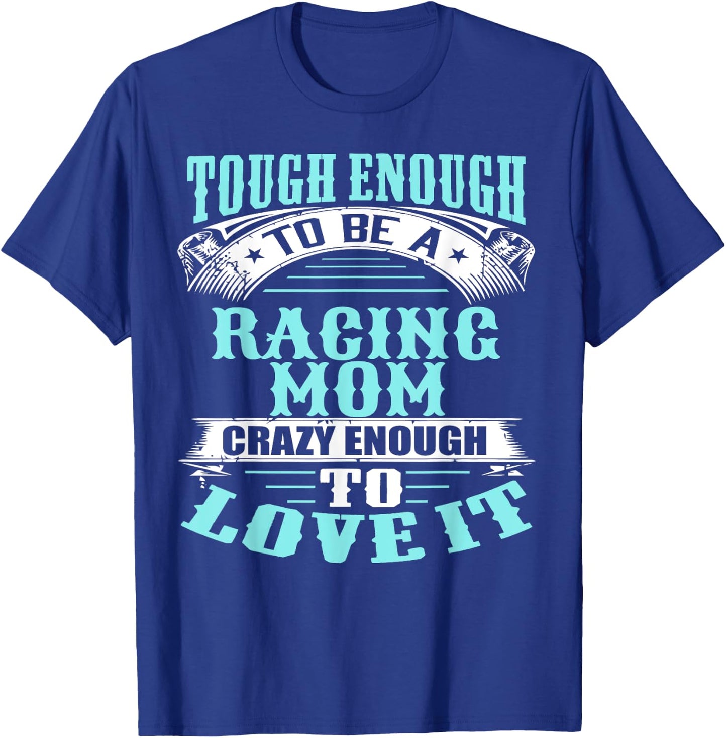 Tough, Crazy Racing Mom T-Shirt - T-Shirt | Royal