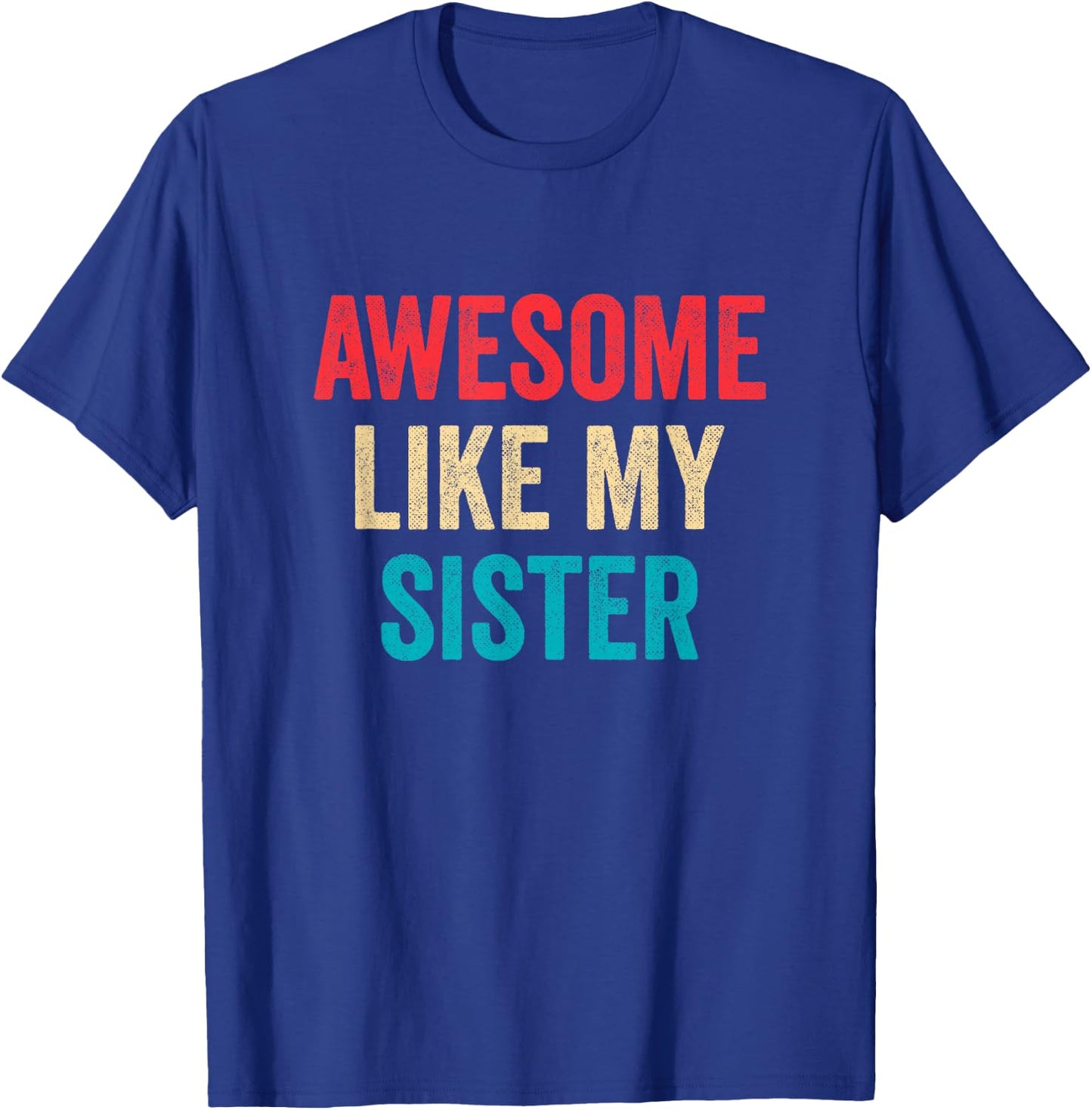 Awesome Like My Sister T-Shirt - T-Shirt | Royal