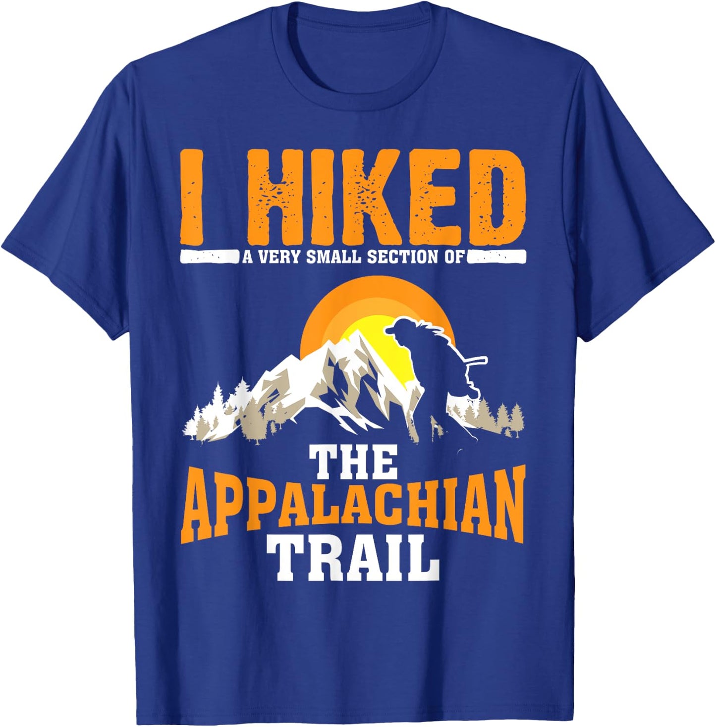 Funny Hiked Small Section Of Appalachian | Funny Hiker Gift T-Shirt - T-Shirt | Royal