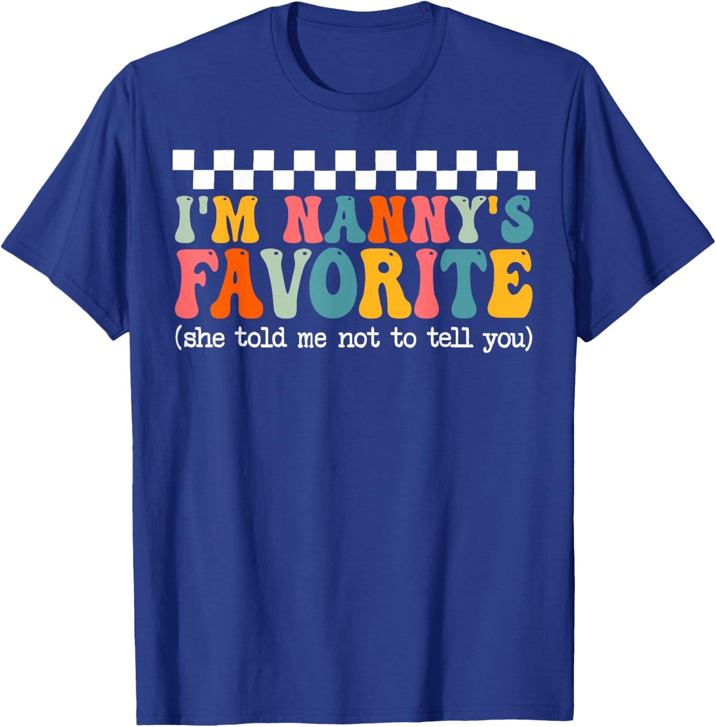 Funny Nannys Favorite Son Daughter I'm Nanny's Favorite T-Shirt - T-Shirt | Royal