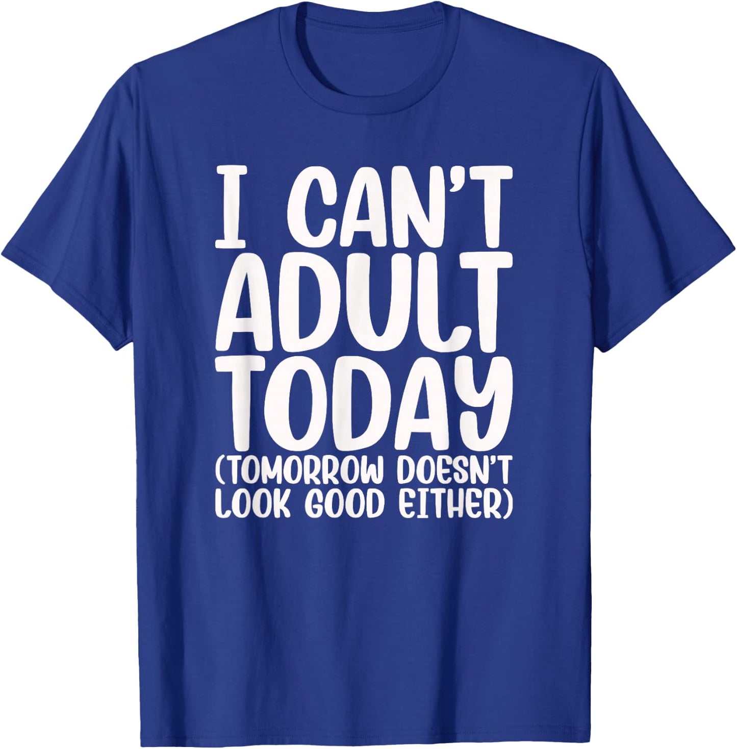 Ich kann heute nicht erwachsen sein - Humour & Stress T-Shirt - T-Shirt | Royal