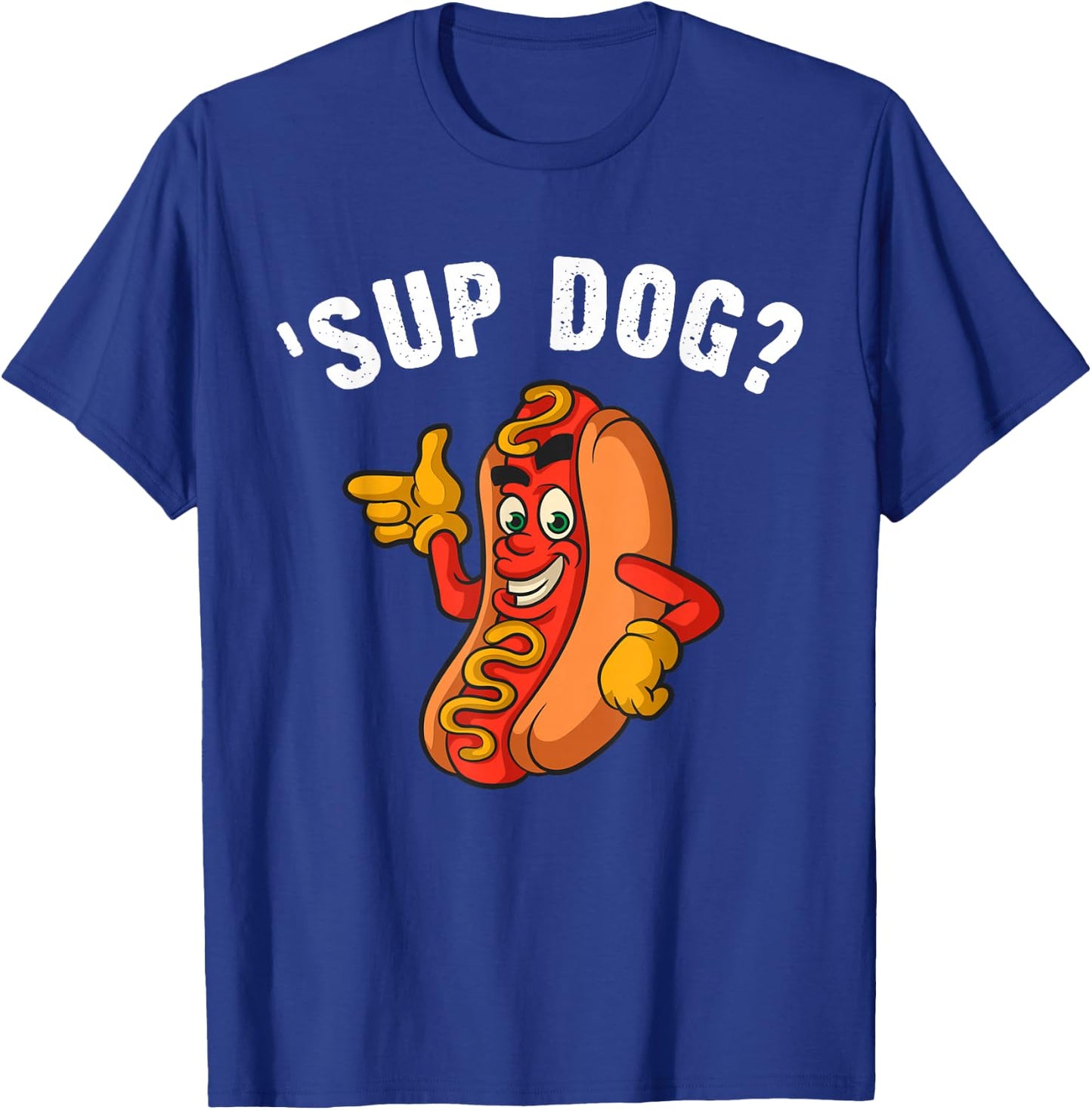 Sup Dog? Casual Cool Graphic For Fun-Loving Hotdog Lovers T-Shirt - T-Shirt | Royal