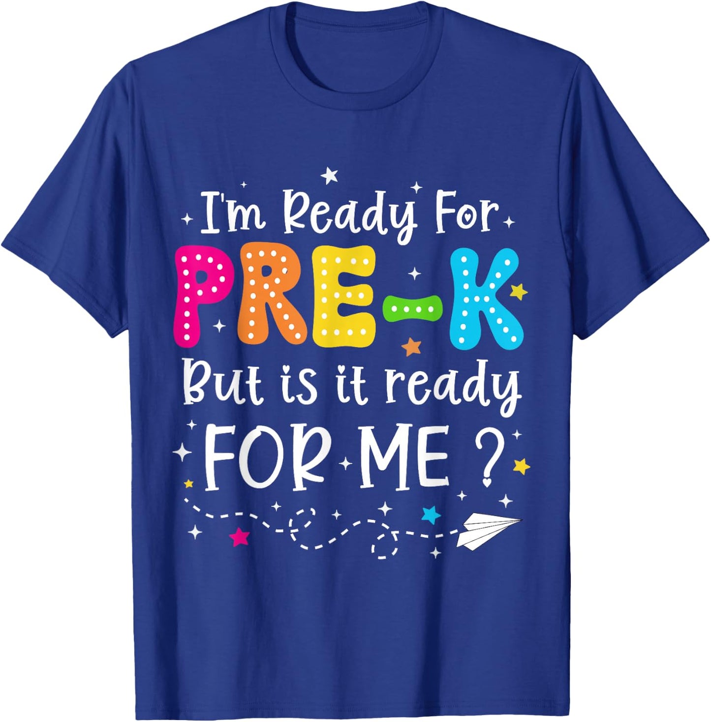 I'm Ready for Pre-K But Is It Ready For Me 1st Day Of Prek T-Shirt - T-Shirt | Royal