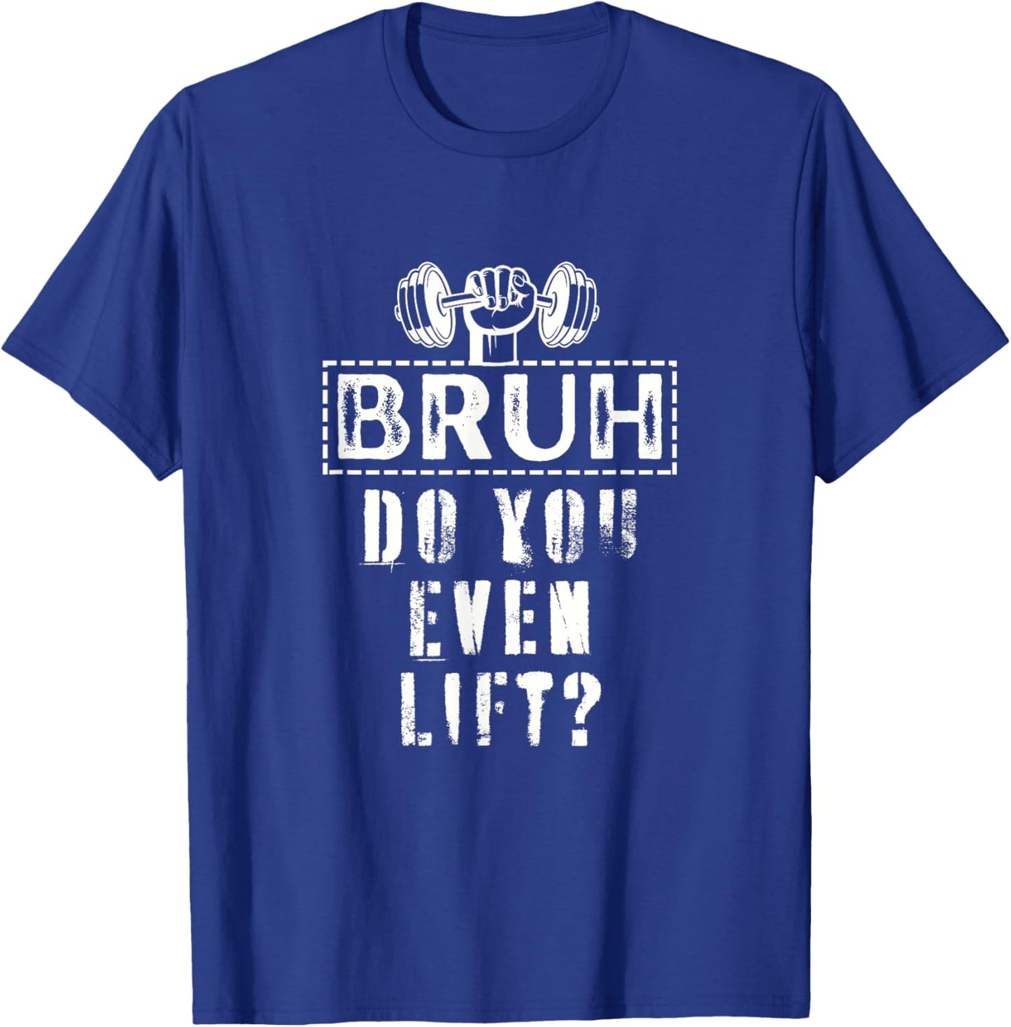 Bruh, Do You Even Lift? - Funny Gym Body Fitness Lovers T-Shirt - T-Shirt | Royal