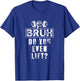 Bruh, Do You Even Lift? - Funny Gym Body Fitness Lovers T-Shirt - T-Shirt | Royal