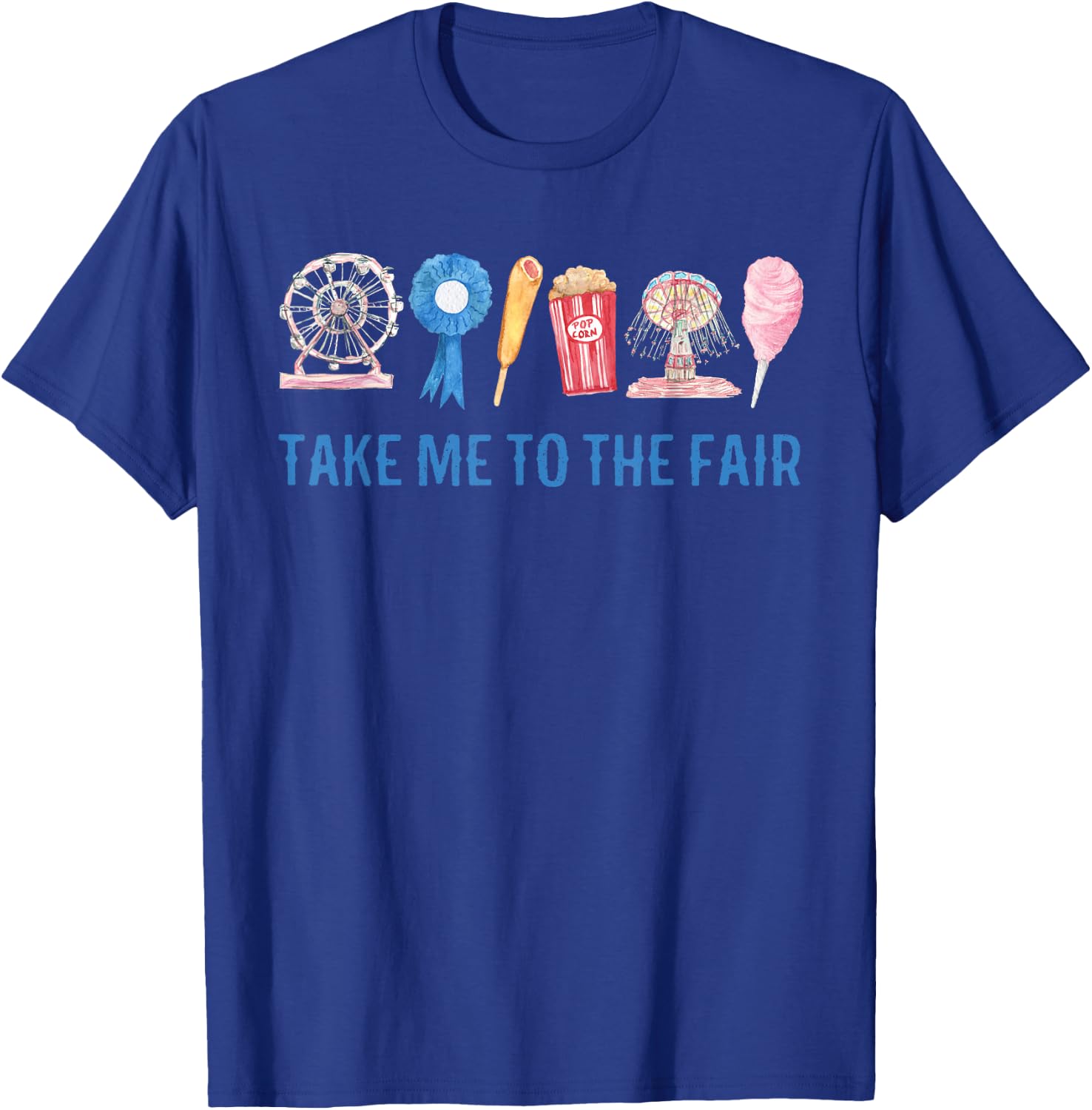 TAKE ME to The FAIR, County FAIR Birthday , State FAIR T-Shirt - T-Shirt | Royal