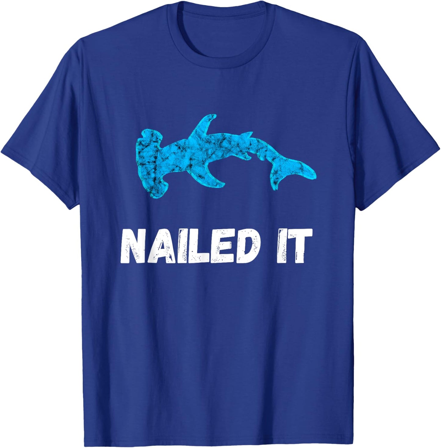 Nailed It Hammerhead Shark Sphyrna Funny Fish Pun T-Shirt - T-Shirt | Royal