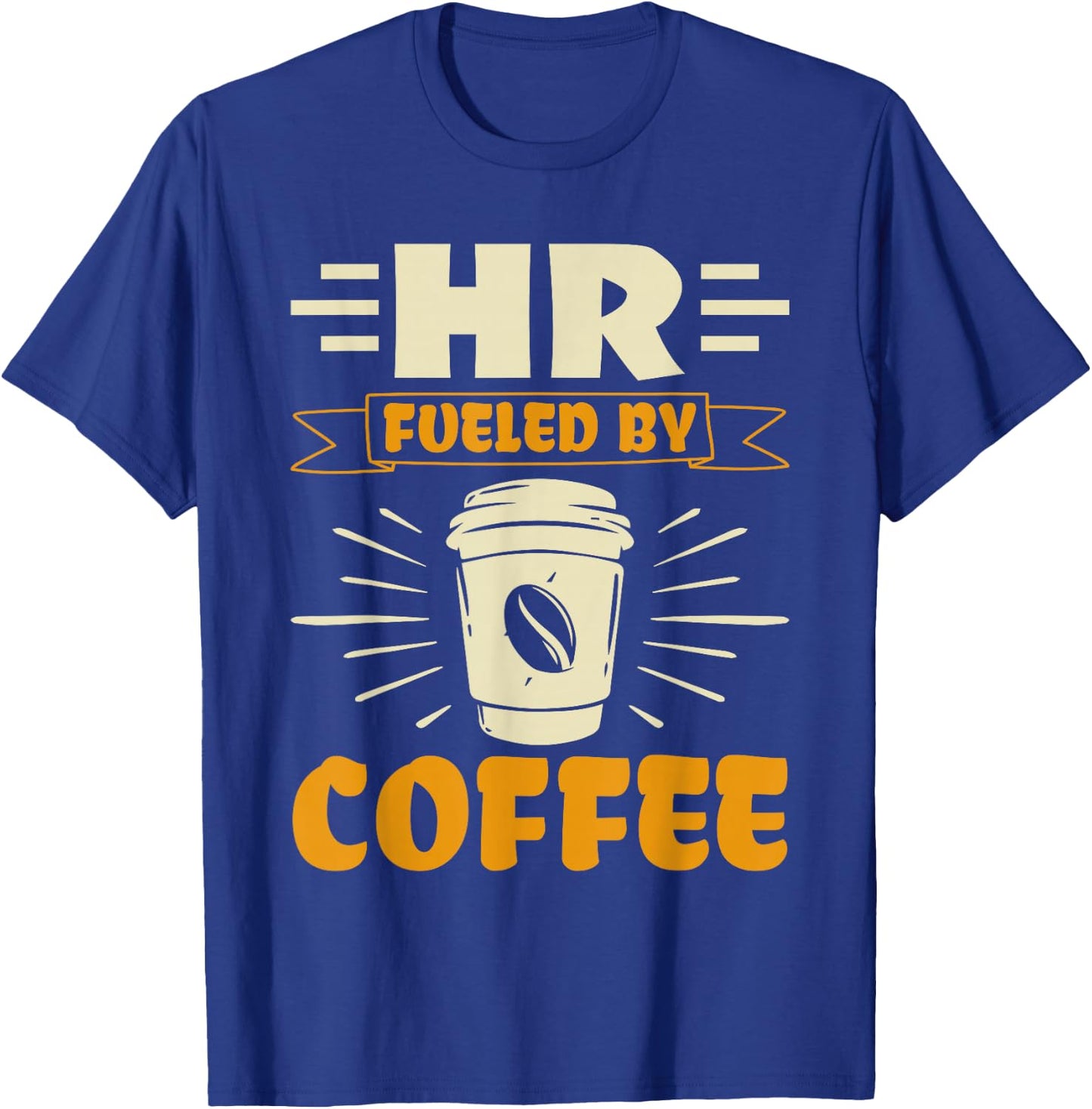 HR fueled by Coffee - HR Management Human Resources T-Shirt - T-Shirt | Royal
