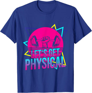 Lets Get Physical - Gym Fitness 80's Workout T-Shirt - T-Shirt | Royal