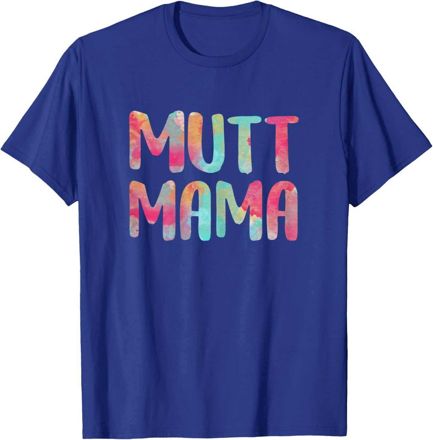 Mutt Mama Shirt Women Dog Lover Mothers Day T-Shirt - T-Shirt | Royal
