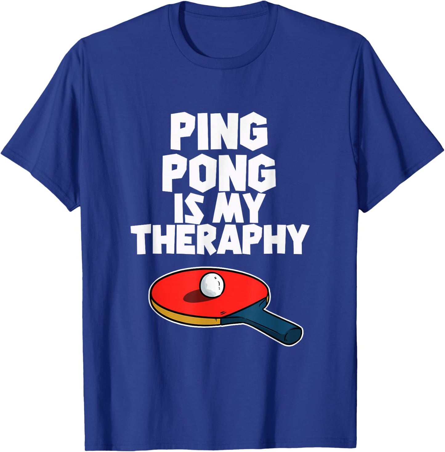 Ping Pong Is My Therapy Funny Table Tennis T-Shirt - T-Shirt | Royal