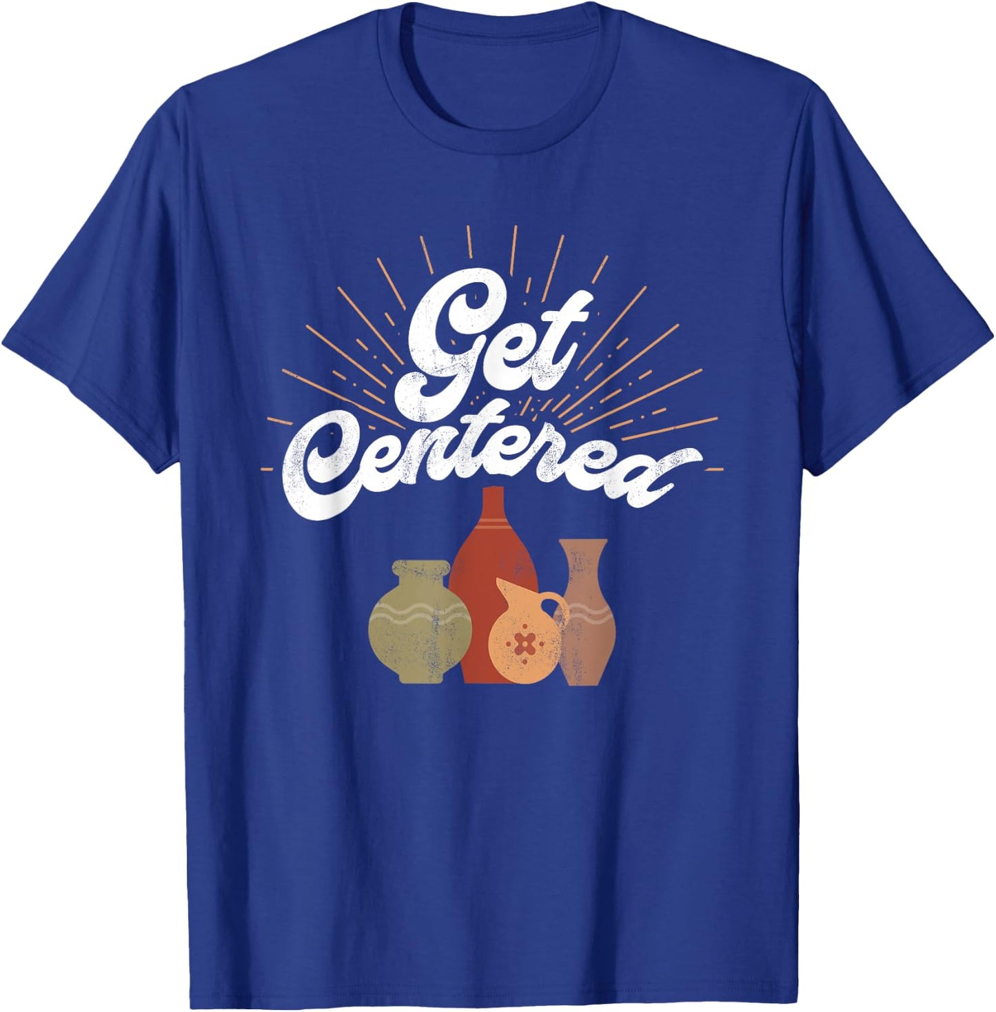 Get Centered - Funny Pottery Wheel Hobby Potter T-Shirt - T-Shirt | Royal