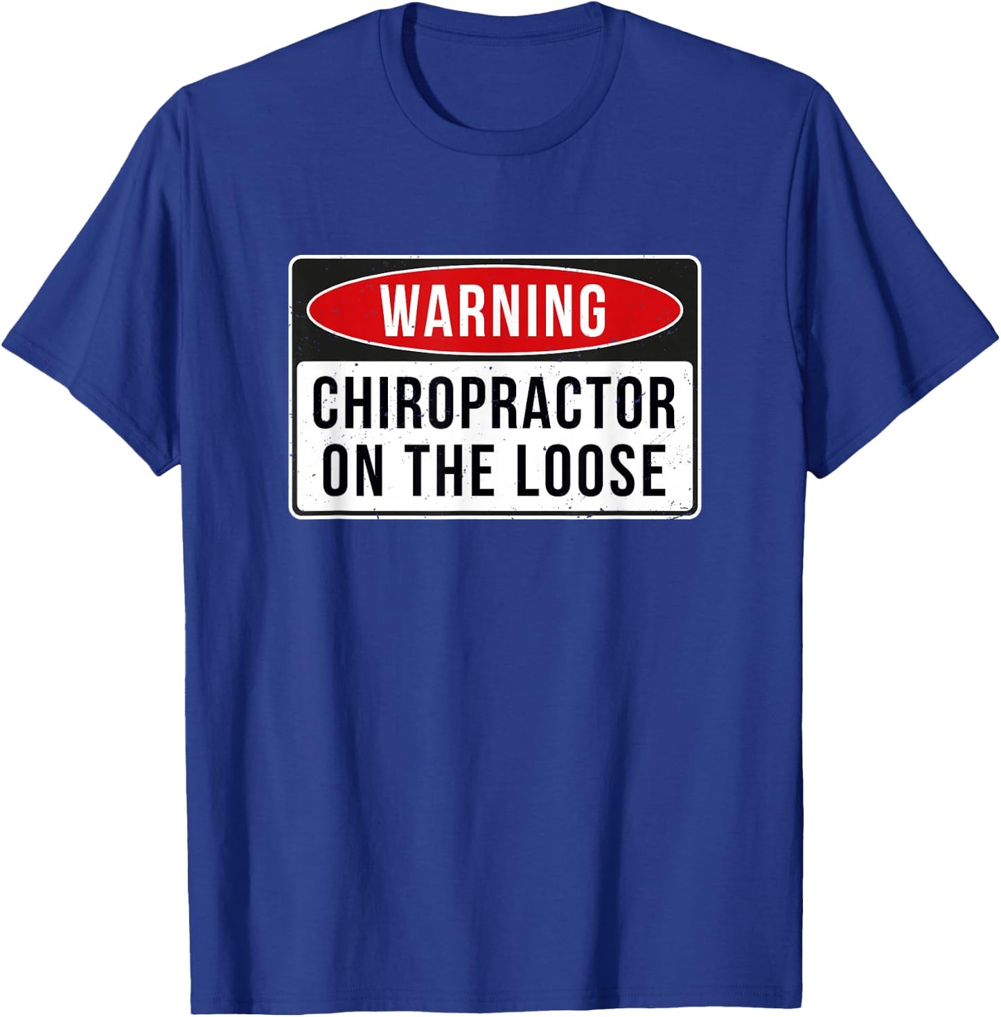 Warning Sign - Chiropractor On The Loose Funny Job Quote T-Shirt - T-Shirt | Royal