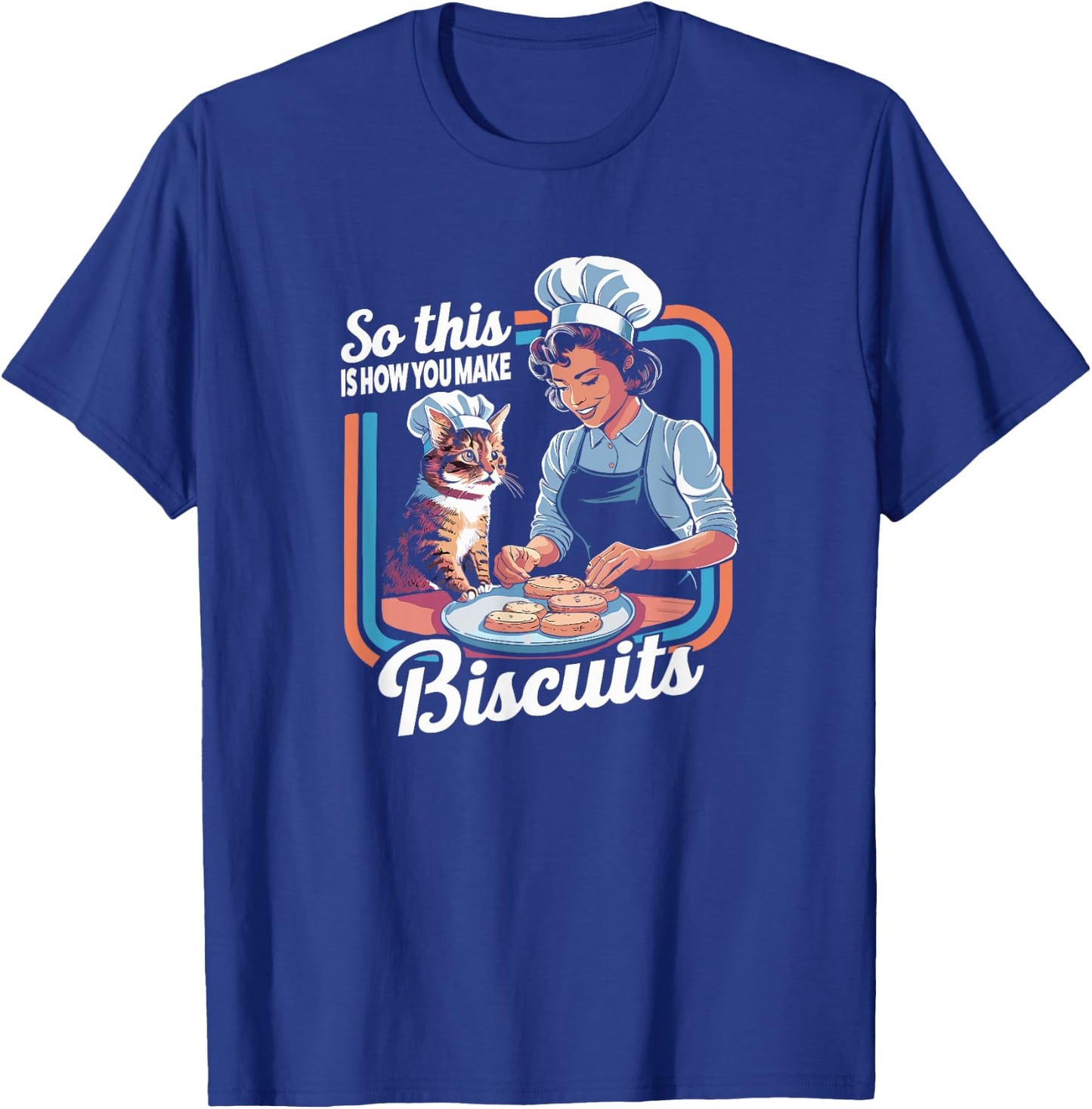 Cat Mom So This Is How You Make Biscuits Cat Making Biscuits T-Shirt - T-Shirt | Royal