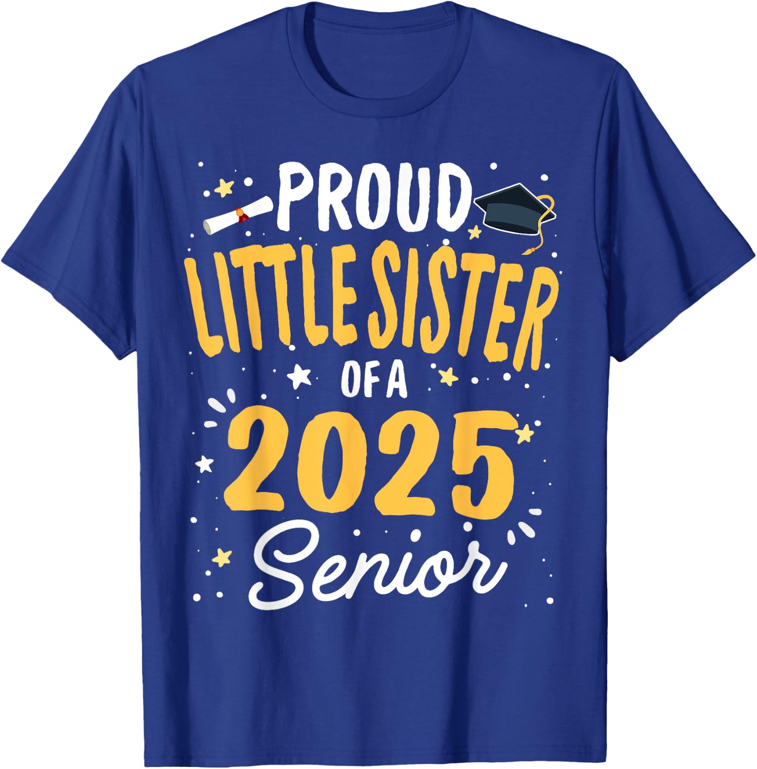Proud Little Sister Of A Class 2025 Senior Graduation 2025 T-Shirt - T-Shirt | Royal