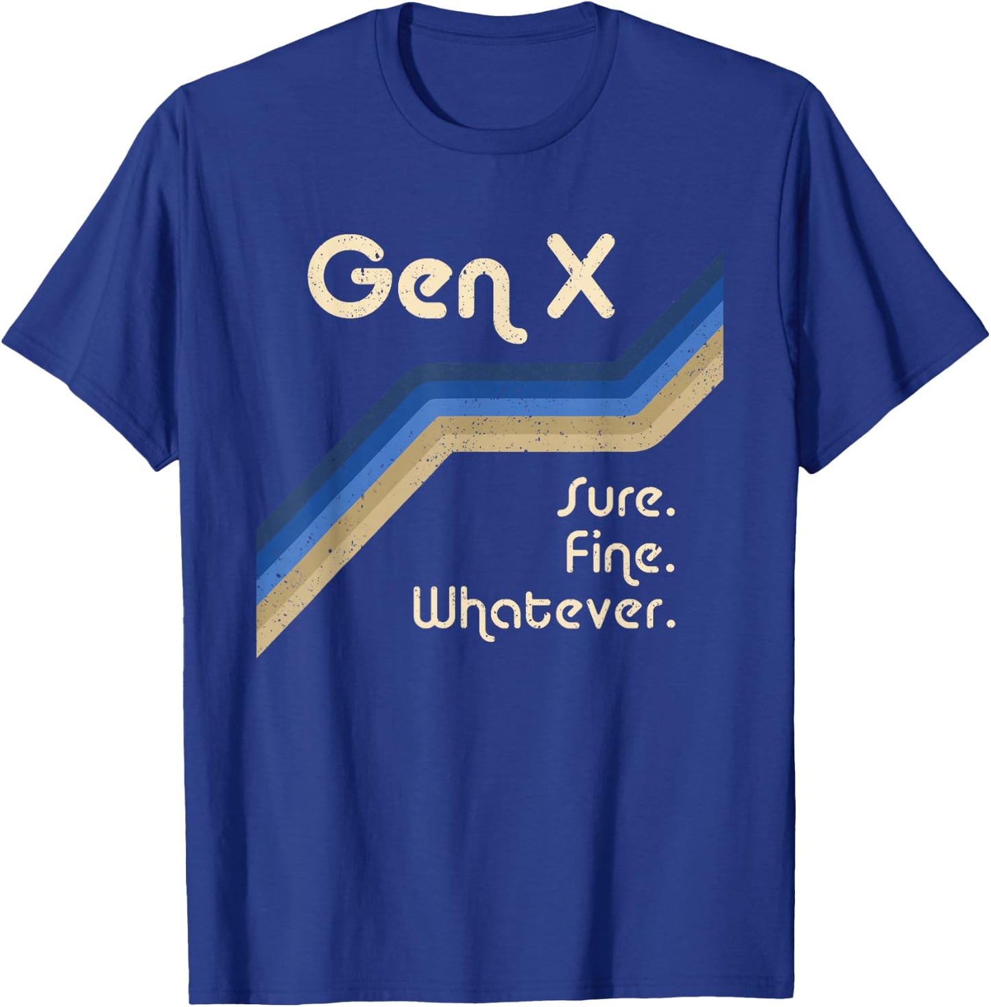 Gen X Sure Fine Whatever Funny Generation X T-Shirt - T-Shirt | Royal