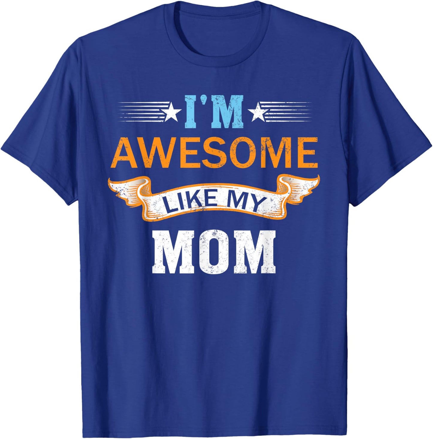 I'm Awesome Like My Mom Retro Mothers Day Fathers Day T-Shirt - T-Shirt | Royal