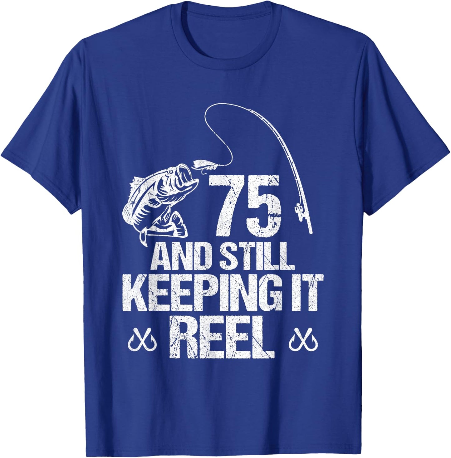 75 And Still Keeping It Reel Fishing 75th Birthday Gifts T-Shirt - T-Shirt | Royal