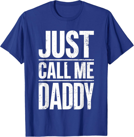 Just Call Me Daddy Shirt Men Fathers Day T-Shirt - T-Shirt | Royal