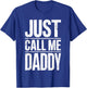 Just Call Me Daddy Shirt Men Fathers Day T-Shirt - T-Shirt | Royal