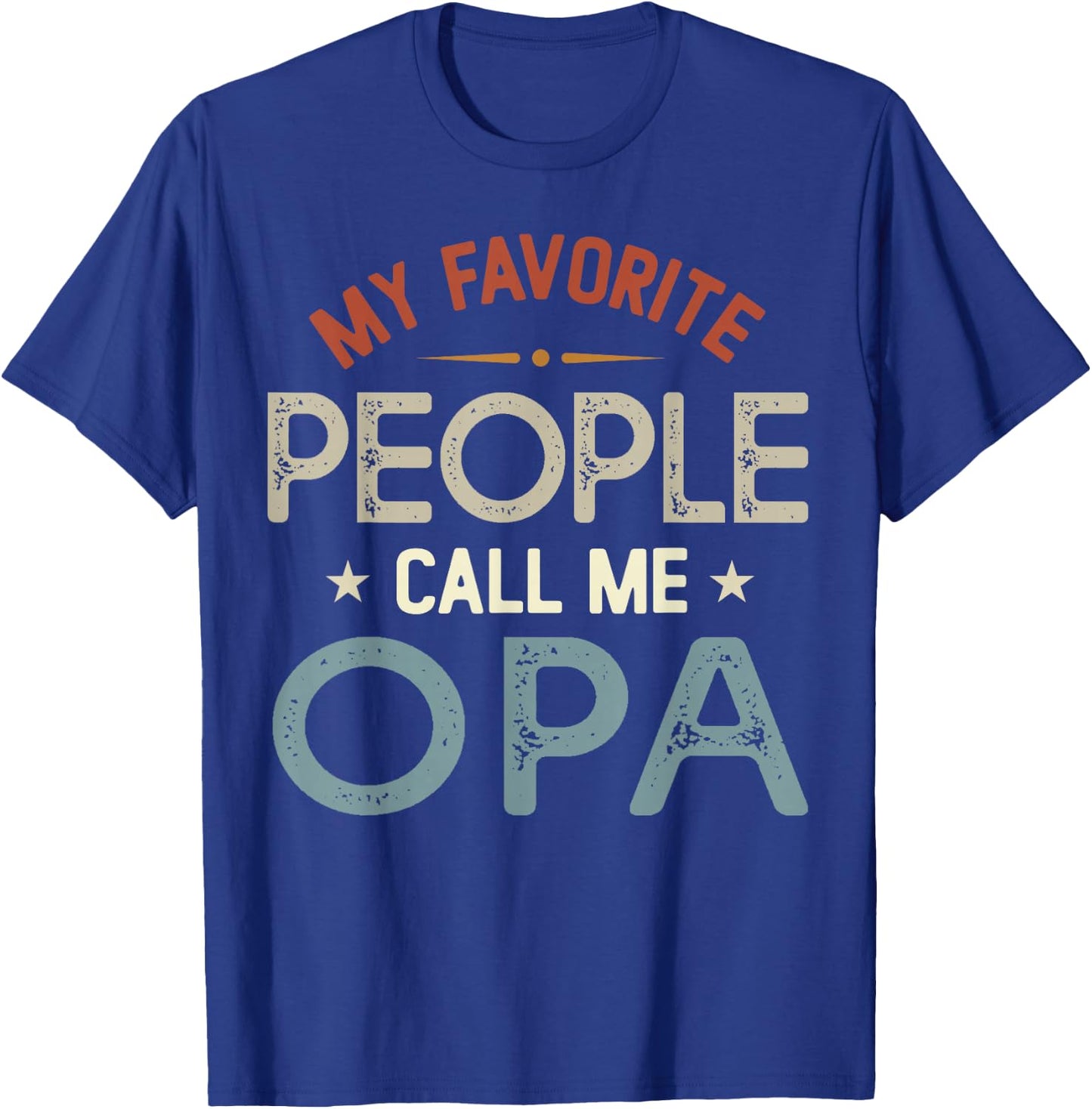 My Favorite People Call Me OPA Vintage Fathers Day T-Shirt - T-Shirt | Royal