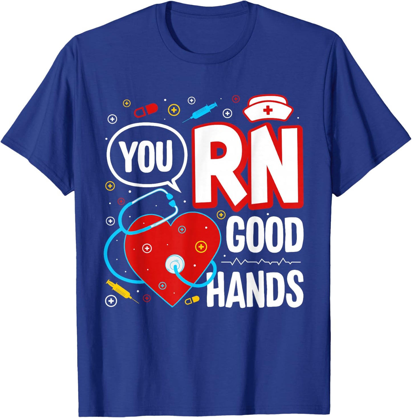 Funny Nurse You RN Good Hands T-Shirt - T-Shirt | Royal