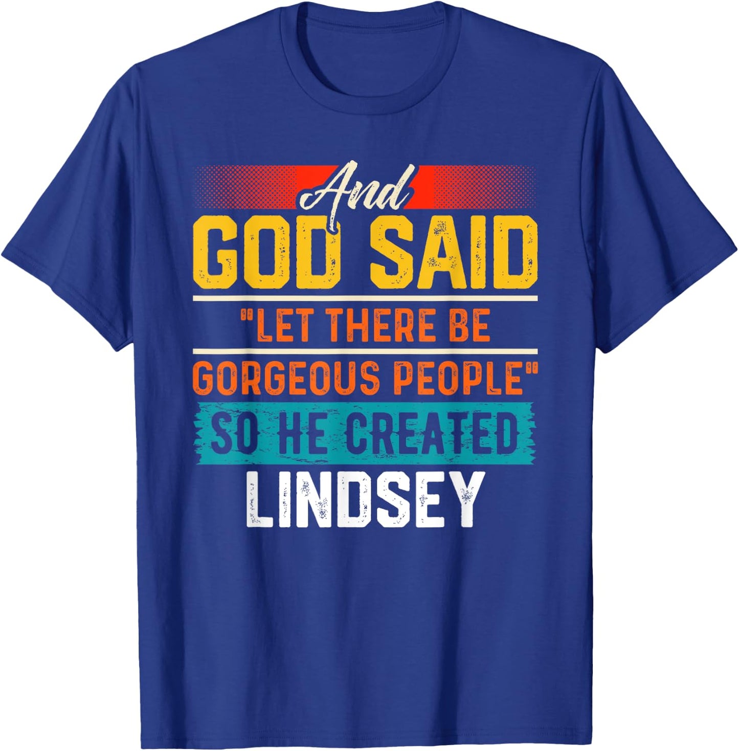 And God Said So He Created LINDSEY Funny LINDSEY T-Shirt - T-Shirt | Royal