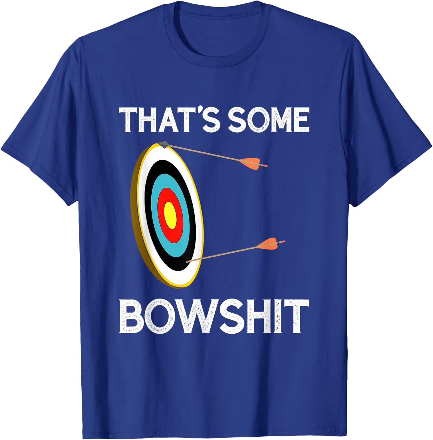 That's Some Bowshit | Funny Archery and Bow Hunting Quote T-Shirt - T-Shirt | Royal