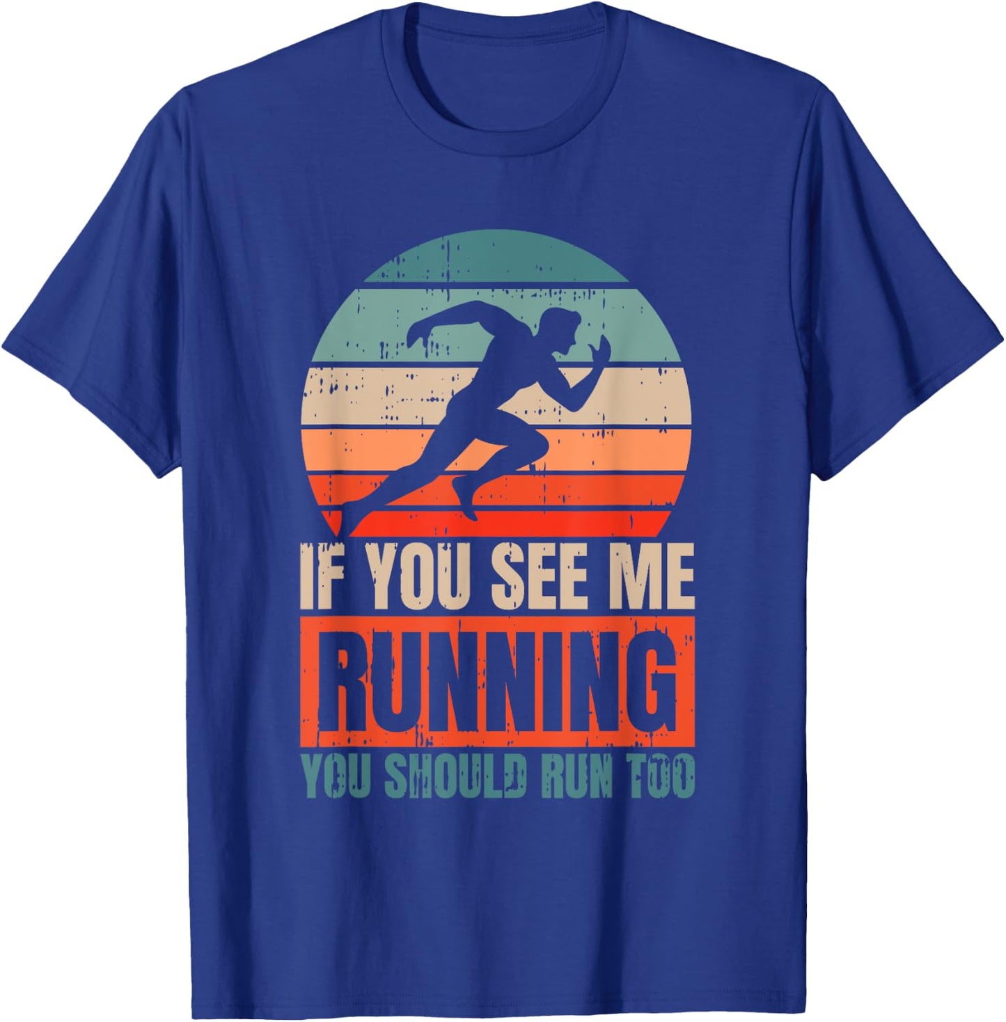 If You See Me Running You Should Run Too Fitness Runner T-Shirt - T-Shirt | Royal