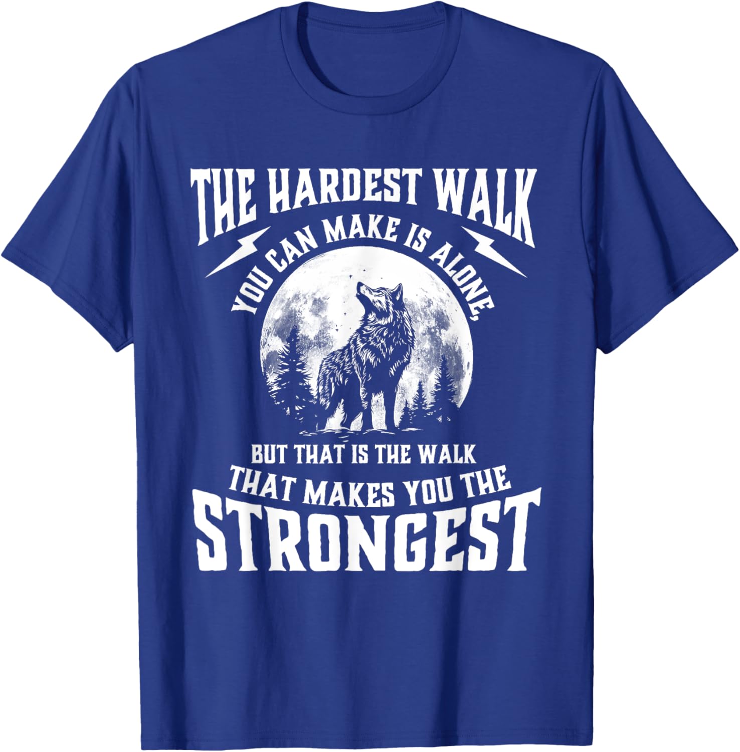 The Hardest Walk You Can Make Is Alone - Wolf Lover Wildlife T-Shirt - T-Shirt | Royal