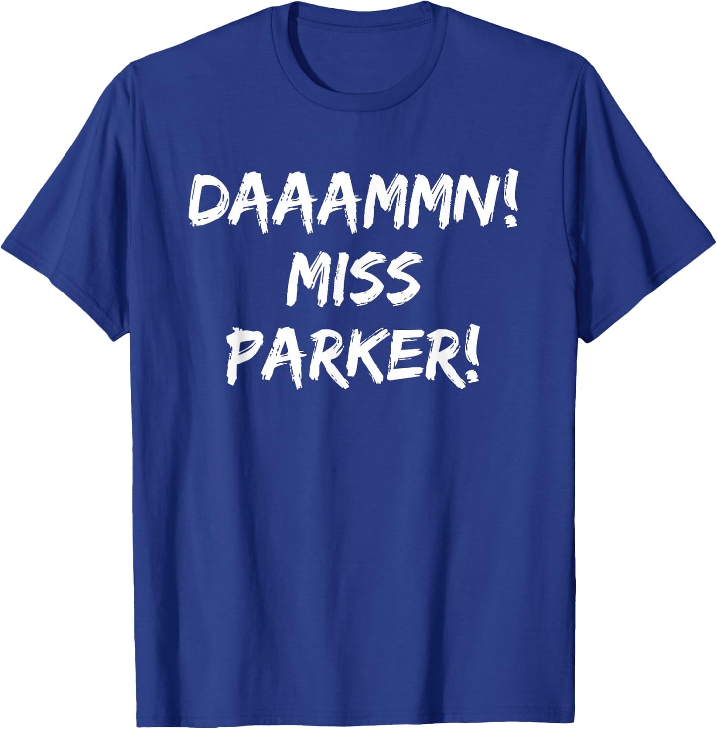 Daaammn Miss Parker Funny Movie Quote T-Shirt - T-Shirt | Royal