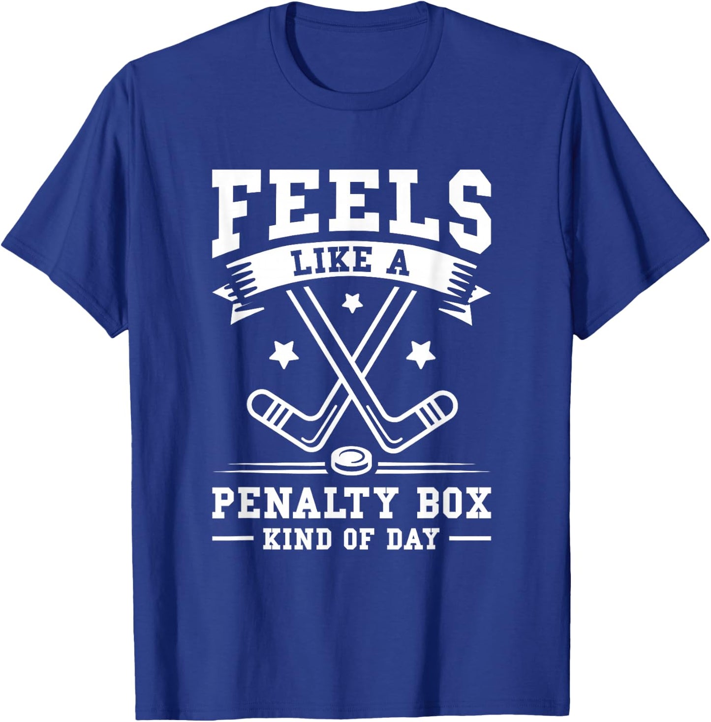 Feels Like A Penalty Box Kind Of Day T-Shirt - T-Shirt | Royal