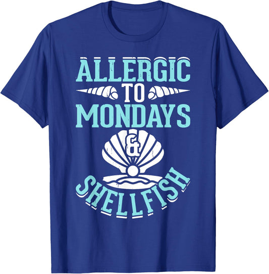 Allergic To Mondays And Shellfish T-Shirt - T-Shirt | Royal