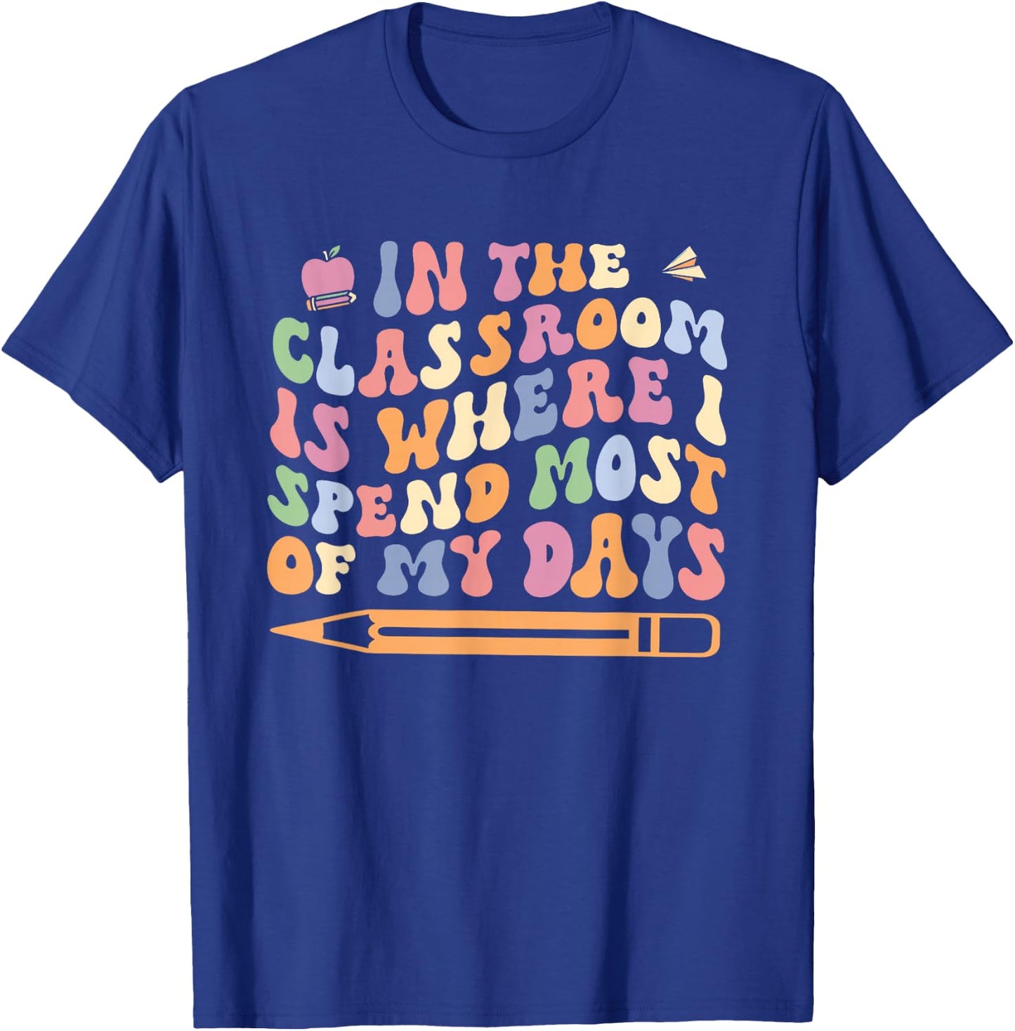 Retro In the Classroom Is Where I Spend Most of My Days T-Shirt - T-Shirt | Royal