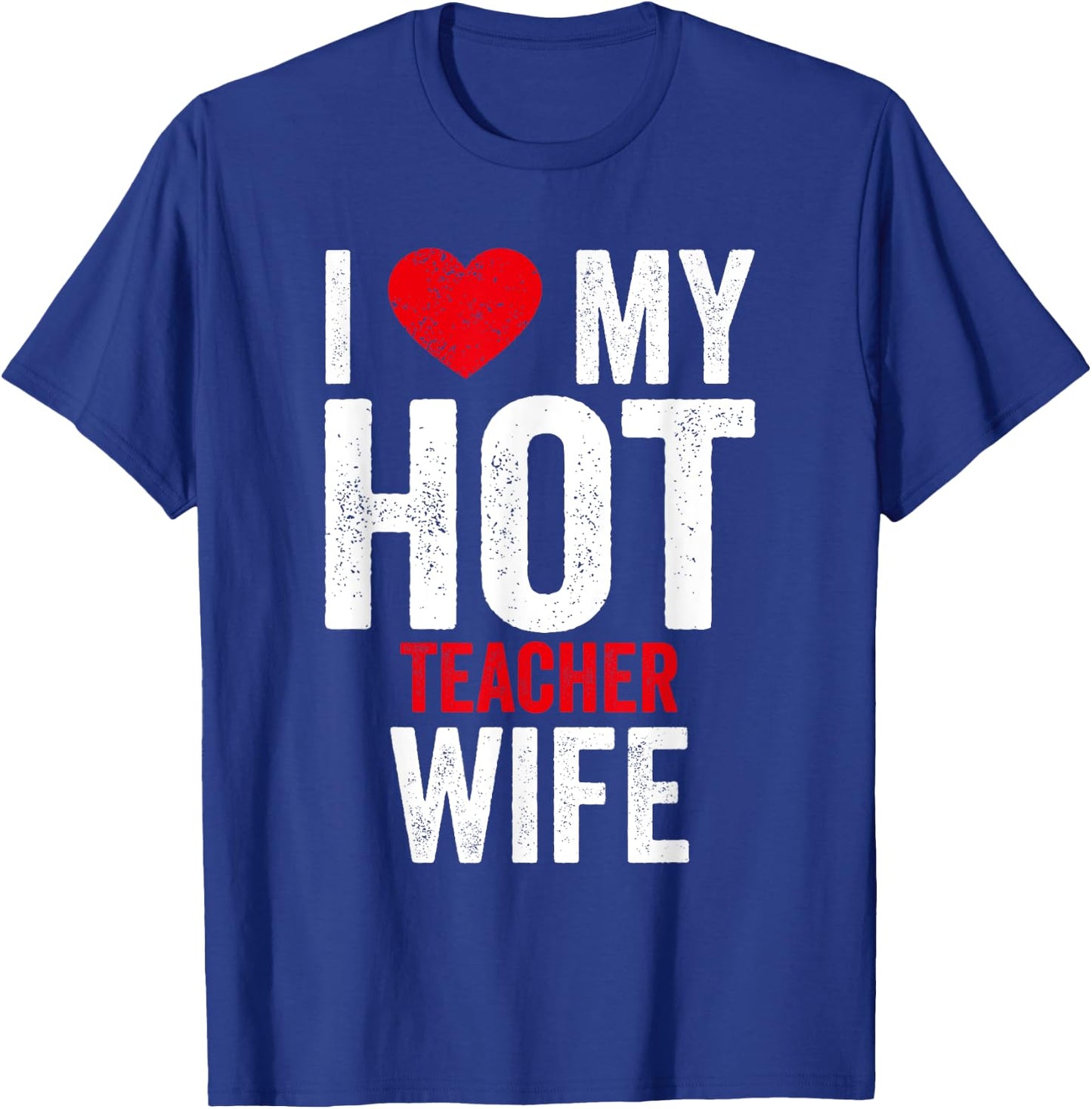 I Love My Hot Teacher Wife Women T-Shirt - T-Shirt | Royal