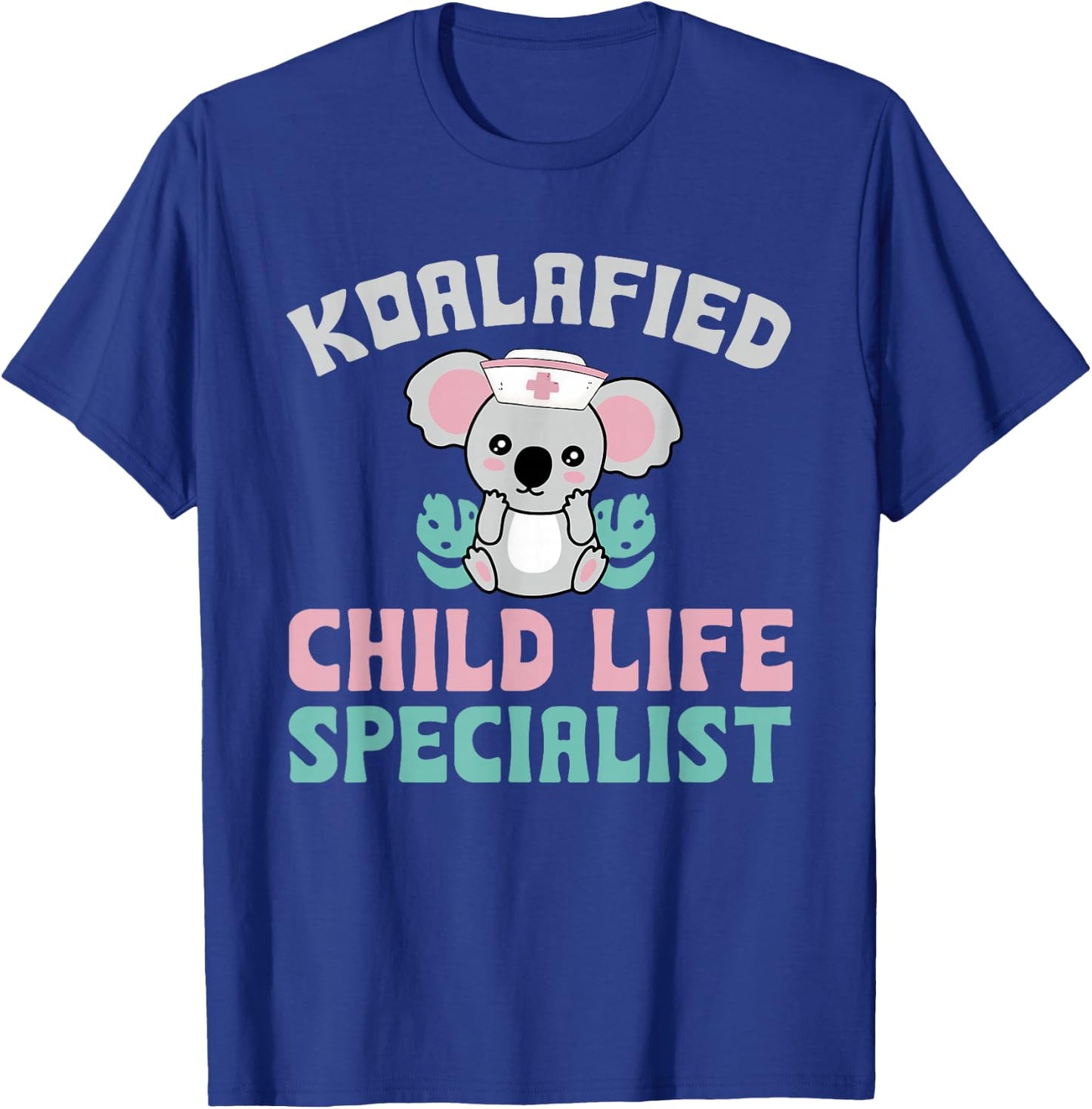 Koalafied Child Life Specialist Child Life Professionals T-Shirt - T-Shirt | Royal